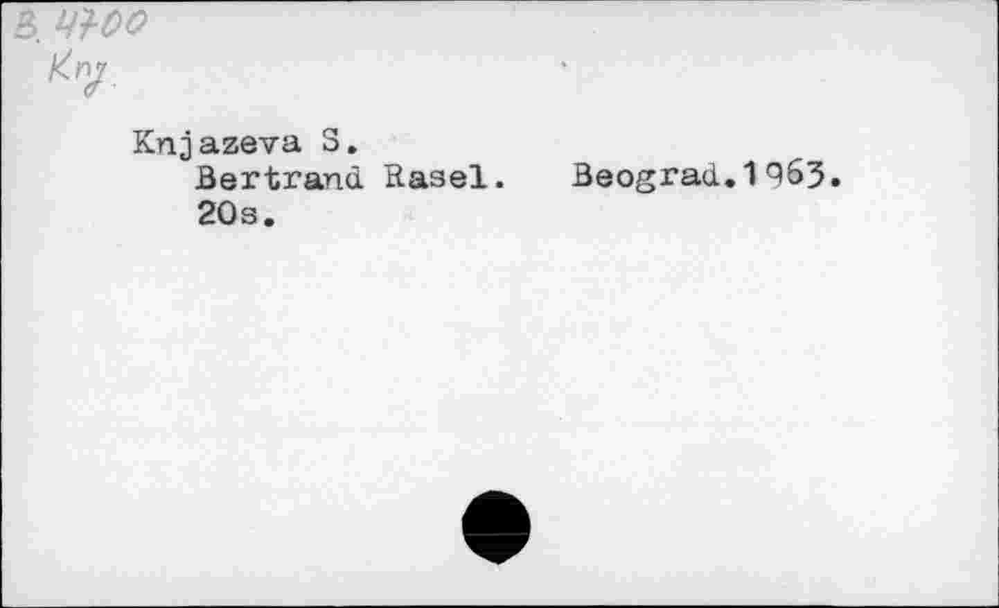 ﻿Knjazeva 3.
Bertrand Rasel. Beograd.1Qô3.
20s.